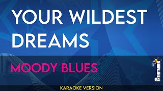 Your Wildest Dreams  Moody Blues KARAOKE [upl. by Gratiana764]