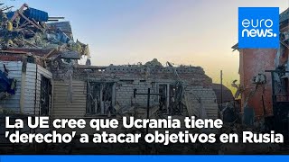 La UE considera que Ucrania tiene derecho legítimo a atacar objetivos en Rusia [upl. by Sadler]