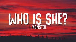 I Monster  Who Is She Lyrics [upl. by Yderf856]