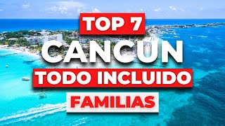 TOP 7 Mejores Hoteles para Familias en CANCUN  TODO INCLUIDO [upl. by Babette]