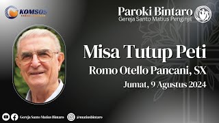 Misa Tutup Peti Romo Otello Pancani SX l Jumat 9 Agustus 2024 l Gereja St Matius Penginjil [upl. by Ramel]