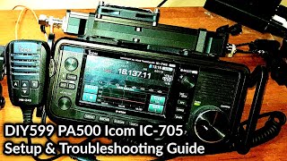 Icom IC705 DIY599 PA500 Setup Guide [upl. by Halimak638]