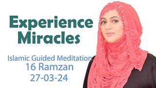 Experience Miracles  16 Ramzan  270324  Meditation [upl. by Berke118]