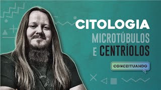 Citologia  Microtúbulos e Centríolos  Conceituando [upl. by Errol955]