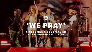 WE PRAY TINI se une a COLDPLAY en el escenario en Dublín [upl. by Loss]