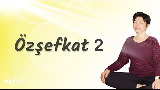 Meditasyon  Özşefkat 2  Kendini affetmek  Nefes Meditasyon [upl. by Sibell]