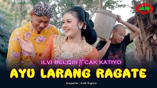 ILFI BULQIS FT CAK KATIYO  AYU LARANG RAGATE  Original Official Video Music [upl. by Ricker417]