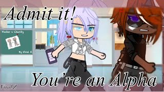 Admit it You’re an Alpha Gacha Club Mini Movie Part 13 Completed series [upl. by Reidid496]