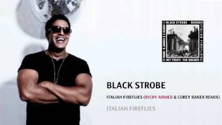 Black Strobe  Italian Fireflies Richy Ahmed amp Corey Baker Remix [upl. by Devy41]