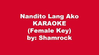 Shamrock Nandito Lang Ako Karaoke Female key [upl. by Nuhsyar378]