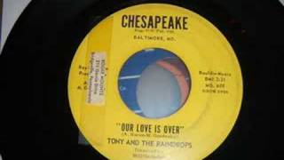 Rare Philly Doo Wop Ballad  Tony and The Raindrops  Our Love Is Over [upl. by Frick]