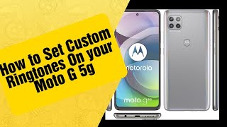 How to Set Custom Ringtones On your Moto G 5g and All New Generation Motorola Devices [upl. by Silverts]