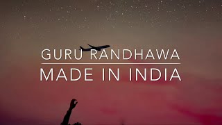 Guru Randhawa MADE IN INDIA  Lyrics 🎤 [upl. by Rainwater581]