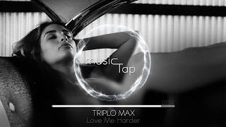 Triplo Max  Love Me Harder [upl. by Anaylil267]