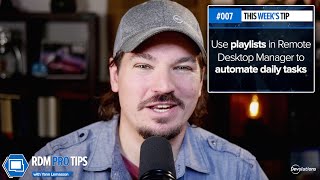 Using playlists in Remote Desktop Manager to automate daily tasks  RDM Pro Tip 007 [upl. by Bj]