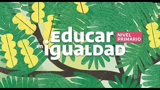 Recursos para trabajar la jornada quotEducar en igualdadquot en el Nivel Primario 2021 [upl. by Garland]