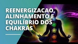 Reenergizacao alinhamento e equilíbrio dos chakras [upl. by Dick]