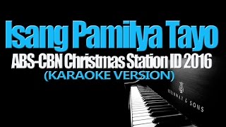 ISANG PAMILYA TAYO  ABSCBN CSID 2016 KARAOKE VERSION [upl. by Ramedlab]