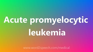 Acute promyelocytic leukemia  Medical Definition [upl. by Shiri227]