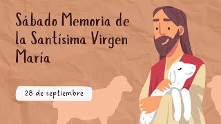 Sábado Memoria de la Santísima Virgen María  28 de septiembre [upl. by Sualk]