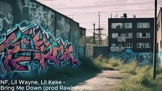 NF ft Lil Wayne Lil Keke  Bring Me Down [upl. by Gnal]