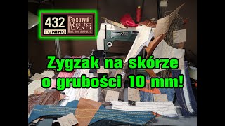 Łucznik 432Tuning  przeszycia nieosiągalne dla maszyn domowych  ZYGZAK NA SKÓRZE O GRUBOŚCI 10 mm [upl. by Ordnasil254]