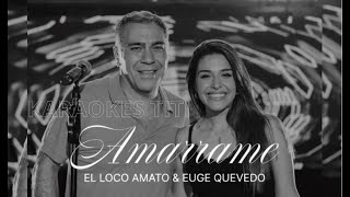 Amárrame Karaokes Loco Amato y La Euge [upl. by Maridel]