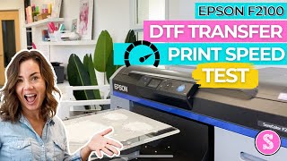 Epson F2100 Print Speed Test DTF Transfers in How Long [upl. by Huberto]