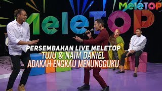 Tuju amp Naim Daniel  Adakah Engkau Menungguku  Persembahan Live MeleTOP  Nabil amp Neelofa [upl. by Aikyn]