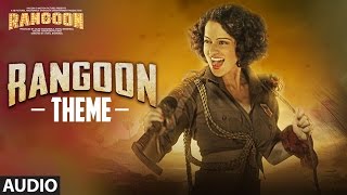 Rangoon Theme Full Audio  Rangoon  Saif Ali Khan Kangana Ranaut Shahid Kapoor  TSeries [upl. by Emmons]