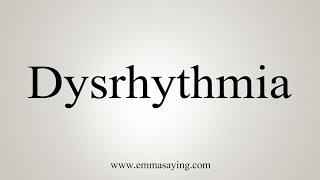 How To Say Dysrhythmia [upl. by Padgett]