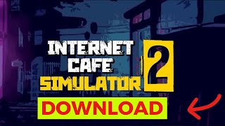 Download Internet Cafe Simulator 2 PC StepbyStep [upl. by Morril504]