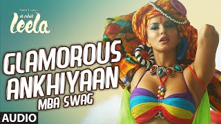 Glamorous Ankhiyaan MBA SWAG Full Song Audio  Sunny Leone  Ek Paheli Leela  Meet Bros Anjjan [upl. by Elwaine]