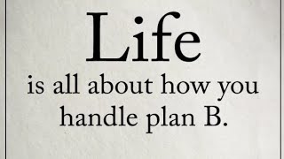 Life is all about how you handle Plan B  Life lesson Qoutes  life advice [upl. by Dleifxam]