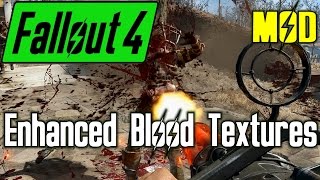 Enhanced Blood Textures Overview amp Installation  Fallout 4 Mod [upl. by Renard887]