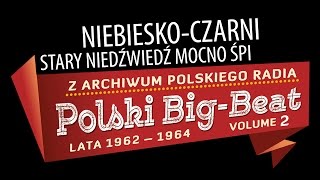 Niebiesko Czarni  Stary niedźwiedź mocno śpi [upl. by Haniraz188]