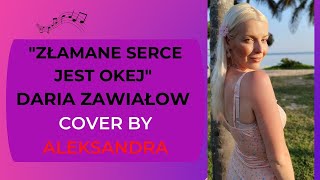 Daria Zawiałow  Złamane Serce Jest Okej  cover Aleksandra PL [upl. by Hinkel]