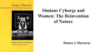 Donna Haraways quotSimians Cyborgs and Women The Reinvention of Naturequot Book Note [upl. by Lihp717]