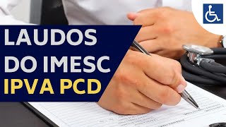 LAUDOS DO IMESC IPVA PCD 2022  INFORMAÇÃO DO GOVERNO DE SP [upl. by Barta]