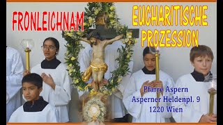 FRONLEICHNAM  Eucharistische Prozession  1024  Pfarre Aspern 1220 Wien [upl. by Eenoj]