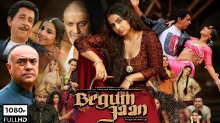 Begum Jaan Full Movie HD Vidya Balan Gauahar Khan Naseeruddin Shah  Facts amp Details [upl. by Gerdi470]