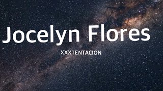 XXXTENTACION Jocelyn Flores Lyrics [upl. by Uzia]