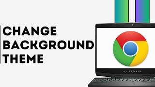 How to Change Chrome Background [upl. by Rednael379]