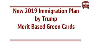 New 2019 Immigration Plan by Trump with Merit Based Green Cards Points System [upl. by Nuahsak88]