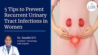 5 Tips to Prevent Recurrent Urinary Tract Infections in Women  Dr Swathi H V  CARE Hospitals [upl. by Enixam]