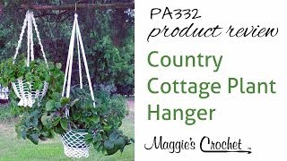 Country Cottage Plant Hanger Crochet Pattern Product Review PA332 [upl. by Steen822]