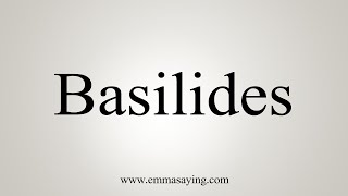 How To Say Basilides [upl. by Helbon]