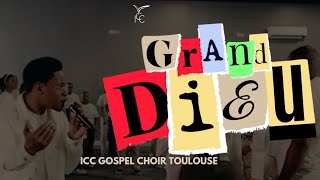 GRAND DIEU  ICC Gospel Choir Toulouse  Raphael NSILULU  BIG GOD by TIM GODFREY Version Française [upl. by Ellennad911]