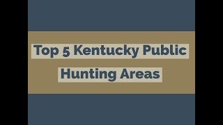 Top 5 Kentucky Public Hunting Area [upl. by Einttirb]