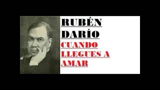 RUBÉN DARÍO CUANDO LLEGUES A AMAR [upl. by Ellemac294]